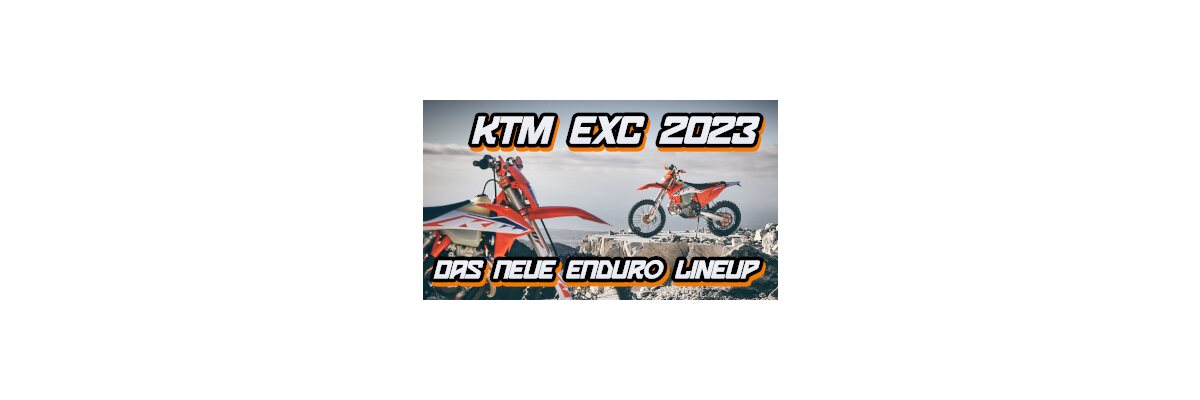 KTM EXC 2023 Lineup vorgestellt - Was die neuen Enduros für das kommende Jahr bereithalten - 