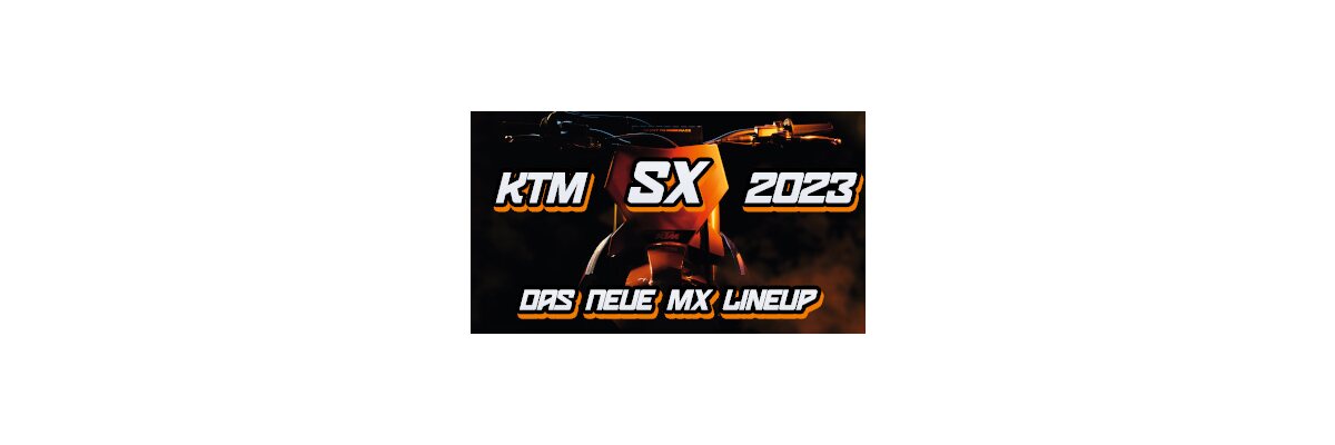 Evolution auf allen Ebenen: Die KTM SX 2023 Modelle sind da! - 